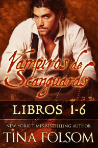 Title: Vampiros de Scanguards (Libros 1 - 6), Author: Tina Folsom