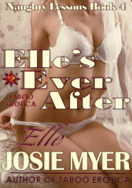 Title: Elle's Ever After: Naughty Lessons Book 4, Author: Josie Myer
