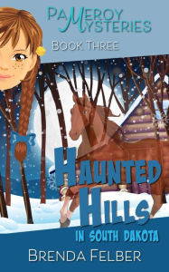 Title: Haunted Hills: A Pameroy Mystery in South Dakota, Author: Brenda Felber