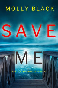 Title: Save Me (A Katie Winter FBI Suspense ThrillerBook 1), Author: Molly Black