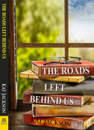 Title: The Roads Left Behind Us, Author: Kat Jackson