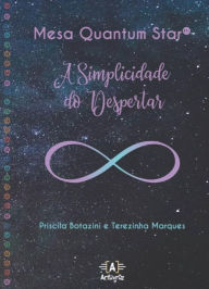 Title: Mesa Quantum Star® - A Simplicidade do Despertar, Author: Priscila Martinez Botazini