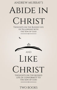 Title: Andrew Murray's Abide In Christ And Like Christ (2 Books), Author: Andrew Murray