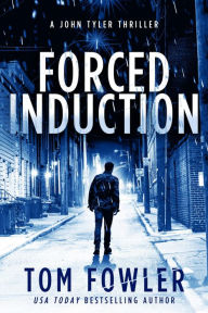 Title: Forced Induction: A John Tyler Thriller, Author: Tom Fowler