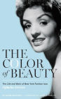 The Color of Beauty: The Life and Work of New York Fashion Icon