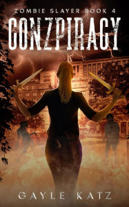 Title: Conzpiracy: A YA Zombie Horror Story, Author: Gayle Katz