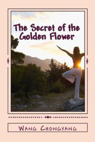 Title: The Secret of the Golden Flower: A Chinese Book of Life, Author: Andras Nagy