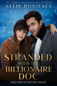 Title: Stranded with the Billionaire Doc, Author: Allie Boniface