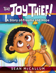 Title: The Joy Thief: A Story of Trauma and Hope, Author: Sean McCallum