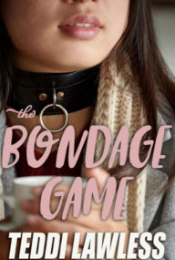 Title: The Bondage Game (A BDSM Bondage Story): The Story of a Man Who Wanted to Play Bad Cop, Author: Teddi Lawless