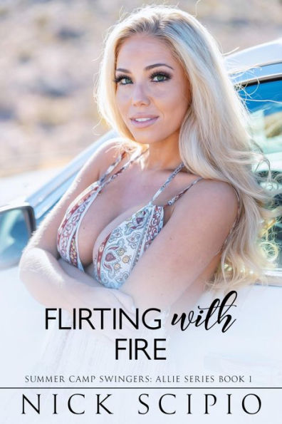 Flirting with Fire: A Summer Camp Swingers Novel