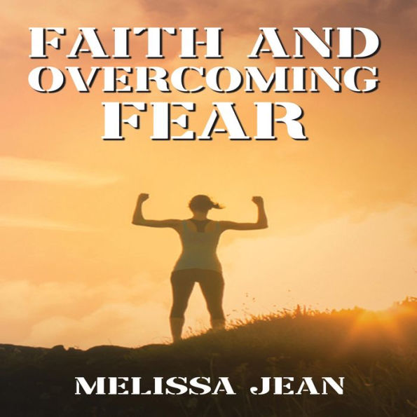 Faith And Overcoming Fear