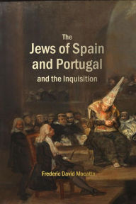 Title: The Jews of Spain and Portugal and the Inquisition, Author: Frederic David Mocatta
