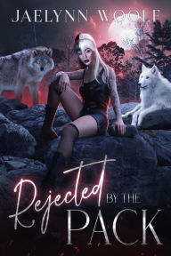 Title: Rejected by the Pack, Author: Jaelynn Woolf