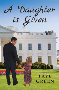 Title: A Daughter Is Given, Author: Faye Green