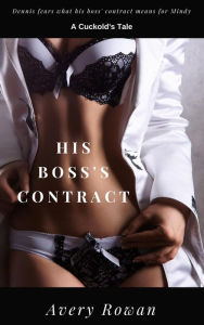 Title: His Boss's Contract: A Cuckold's tale, Author: Avery Rowan