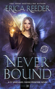 Title: Never Bound: A New Adult Fantasy, Author: Erica Reeder