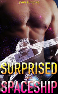 Title: Surprised on a Spaceship, Author: John Pudding