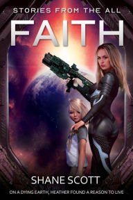 Title: FAITH: Stories from the All - A novella, Author: Shane Scott