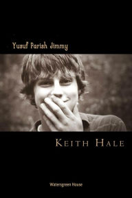 Title: Yusuf Parish Jimmy: Two stories from the Heart of Texas and one from the Arkansas Delta, Author: Keith Hale