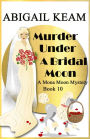 Murder Under A Bridal Moon: A 1930s Mona Moon Historical Cozy Mystery