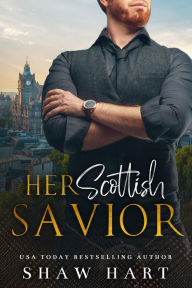 Title: Her Scottish Savior, Author: Shaw Hart
