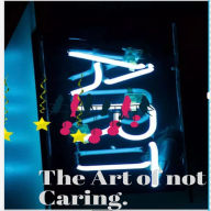 Title: The art of not caring., Author: Christopher Harper