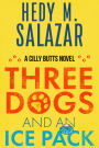 Three Dogs and an Ice Pack: A Cilly Butts Novel