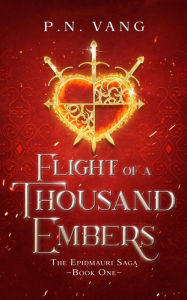 Title: Flight of a Thousand Embers: The Epidmauri Saga: Book One, Author: P.N. Vang