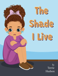 Title: The Shade I Live, Author: Terrie Hudson