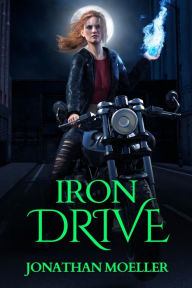 Title: Iron Drive, Author: Jonathan Moeller