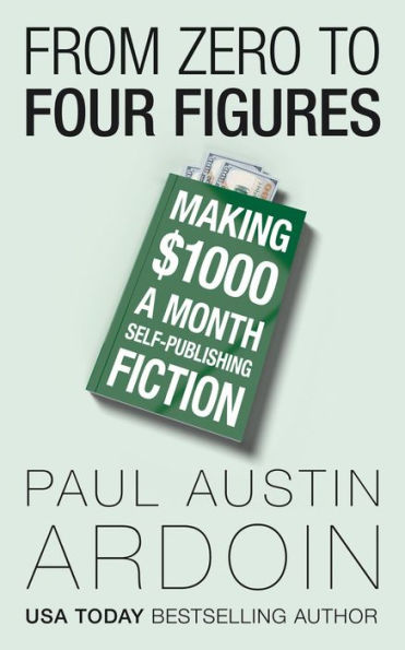 From Zero to Four Figures: Making $1000 a Month Self-Publishing Fiction