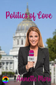 Title: Politics of Love, Author: Annette Mori