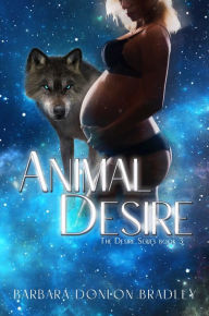 Title: Animal Desire, Author: Barbara Donlon Bradley