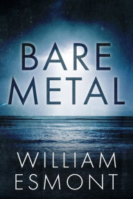 Title: Bare Metal, Author: William Esmont