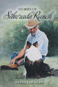 Title: Stories of Silverado Ranch, Author: Anthea McLean