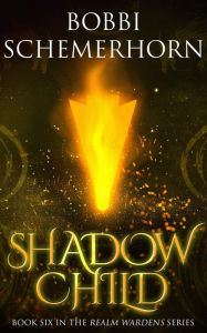 Title: Shadow Child: A High Fantasy, Author: Bobbi Schemerhorn