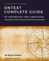 Title: OnText Complete Guide to Copyrights for Creatives, Author: Maryan Pelland