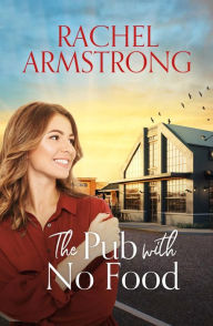 Title: The Pub with No Food, Author: Rachel Armstrong