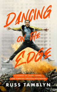 Title: Dancing on the Edge: A Journey of Living, Loving, and Tumbling through Hollywood, Author: Russ Tamblyn