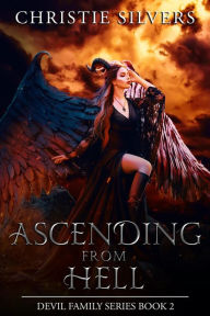 Title: Ascending from Hell (Devil Family Series, Book 2), Author: Christie Silvers
