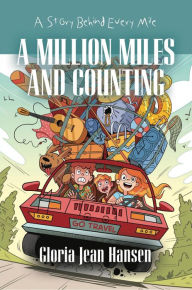 Title: A MILLION MILES AND COUNTING: A Story Behind Every Mile, Author: Gloria Jean Hansen