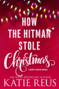 Download books in spanish online How the Hitman Stole Christmas by Katie Reus iBook in English 9781635563023