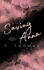 Title: Saving Anna: Friends to Lovers Romance, Author: T. Thomas