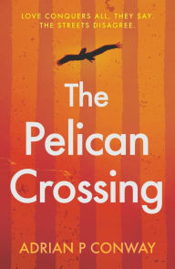 Title: The Pelican Crossing, Author: Adrian P Conway