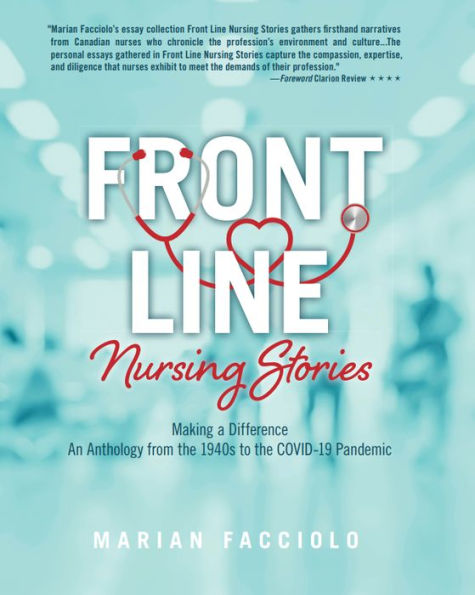 Front Line Nursing Stories: Making a Difference: An Anthology from the 1940s to the COVID-19 Pandemic