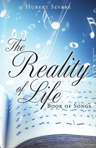 Title: The Reality of Life: Book of Songs, Author: Hubert Severe