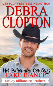 Title: Her Billionaire Cowboy Fake Fiance, Author: Debra Clopton