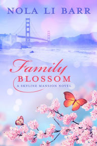Title: Family Blossom: A Romantic Family Saga, Author: Nola Li Barr