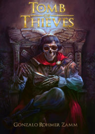 Title: Tomb of Thieves: A Twisted Dungeon Crawler Novella, Author: Gonzalo Rohmer Zamm